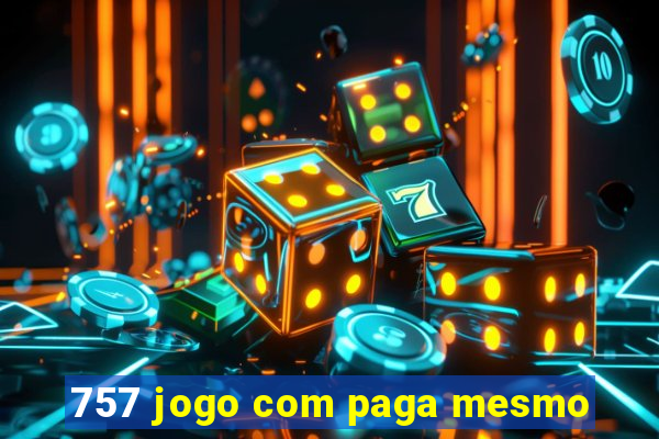 757 jogo com paga mesmo